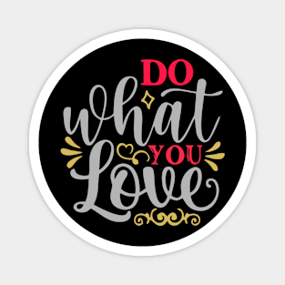 Do what you Love Magnet